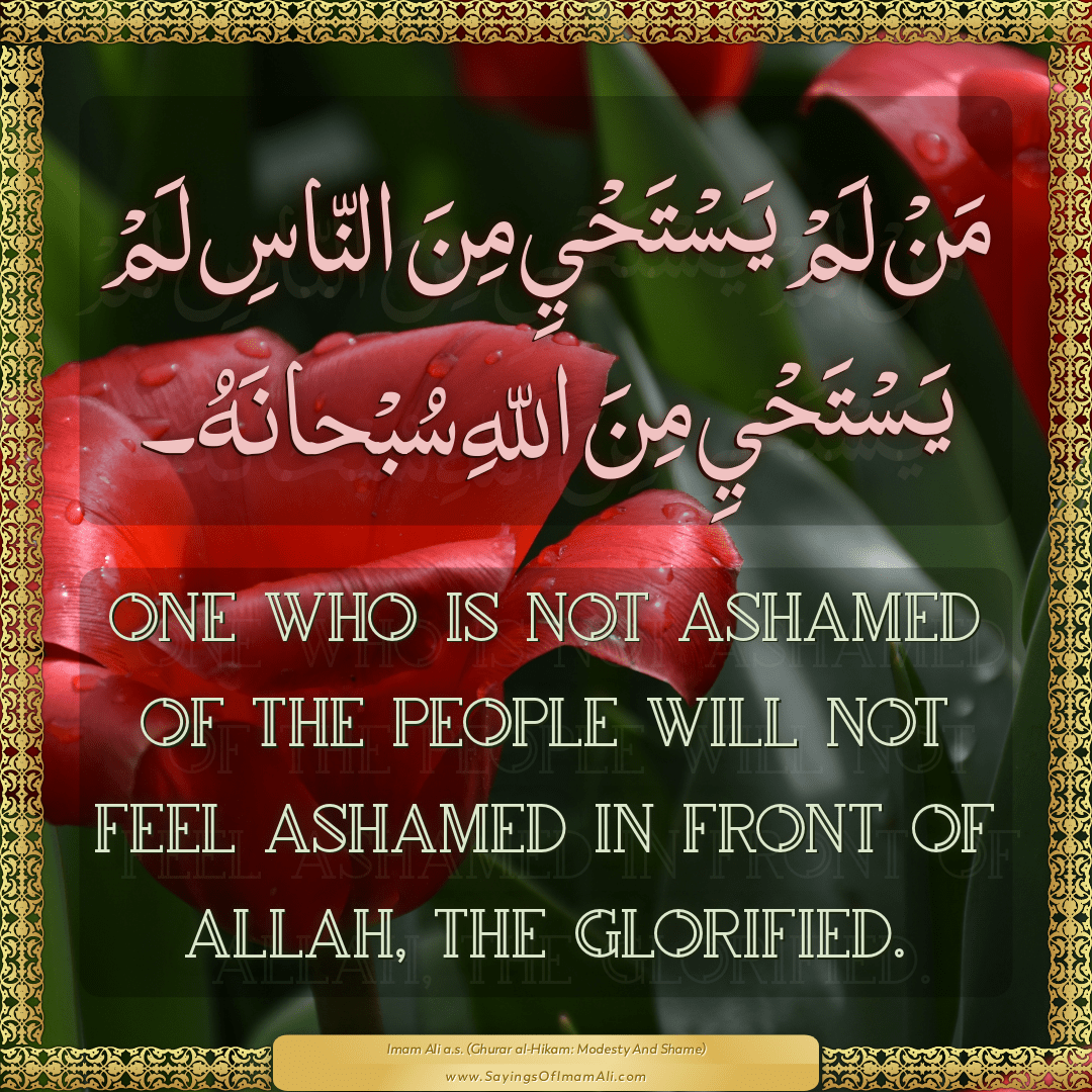 One who is not ashamed of the people will not feel ashamed in front of...